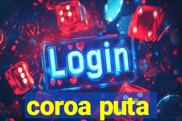 coroa puta